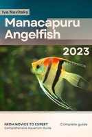 Manacapuru Angelfish: From Novice to Expert. Comprehensive Aquarium Fish Guide B0C8R5X9BC Book Cover