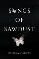 Songs of Sawdust 1837948585 Book Cover