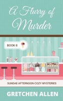 A Flurry of Murder (Sundae Afternoon Cozy Mysteries) 1091365598 Book Cover