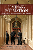 Seminary Formation: Recent History-Current Circumstances-New Directions 0814648002 Book Cover