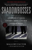 Shadowbosses: Government Unions Control America and Rob Taxpayers Blind 1455522740 Book Cover
