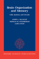 Brain Organization and Memory: Cells, Systems, and Circuits (BRAIN ORGANIZATION AND MEMORY)