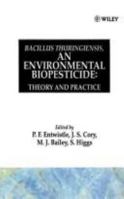 Bacillus thuringiensis, An Environmental Biopesticide: Theory and Practice 0471933066 Book Cover