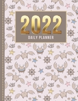 2022 Daily Planner: One Page Per Day Diary / Happy Face Crab - Ocean Animal Art Pattern / Dated Large 365 Day Journal / Date Book With Notes Section - ... Time Slots - Schedule - Calendar / Organizer B095KZX8MH Book Cover
