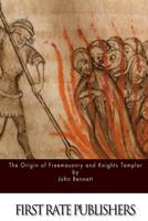 The Origin of Freemasonry and Knights Templar 8417732810 Book Cover