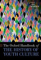Oxford Handbook of the History of Youth Culture 0190920750 Book Cover