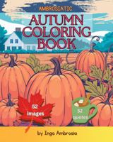 Ambrosiatic Fall Themed Coloring Book Harvest for Kids Teens Adults: Inspirational Coloring Book for Autumn 0976722453 Book Cover