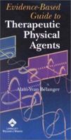 Evidence-Based Guide to Therapeutic Physical Agents 0781721083 Book Cover
