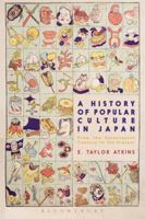 A History of Popular Culture in Japan: From the Seventeenth Century to the Present 1350195928 Book Cover