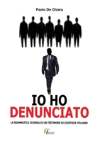 IO HO DENUNCIATO. La drammatica vicenda di un testimone di giustizia italiano 8827864253 Book Cover