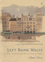 Left Bank Waltz : The Australian Bookshop in Paris 1740513495 Book Cover