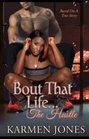 Bout That Life the Hustle : The Hustle Based on a True Story 069215308X Book Cover