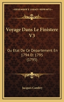Voyage Dans Le Finista]re, Ou A0/00tat de Ce Da(c)Partement En 1794 Et 1795. T. 3 2013466684 Book Cover