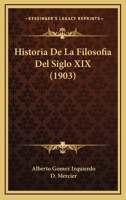 Historia De La Filosofia Del Siglo XIX (1903) 1272329119 Book Cover