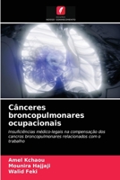 Cânceres broncopulmonares ocupacionais: Insuficiências médico-legais na compensação dos cancros broncopulmonares relacionados com o trabalho 6203537535 Book Cover