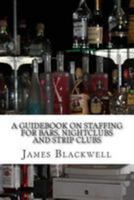 A Guidebook on Staffing for Bars, Nightclubs and Strip Clubs 1512202614 Book Cover
