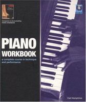 The Piano Workbook: A Complete Course in Technique and Performance 1906002037 Book Cover