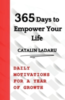 365 Days to Empower Your Life: Daily Motivations for a Year of Growth B0FN372Z4N Book Cover