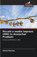 Piccole e medie imprese (PMI) in Arunachal Pradesh (Italian Edition) 6200723826 Book Cover