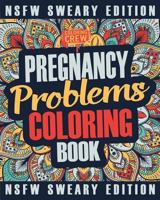 Pregnancy Coloring Book: A Sweary, Irreverent, Swear Word Pregnancy Coloring Book Gift Idea for Pregnant Women: Volume 2 (Pregnancy Gifts) 198654530X Book Cover