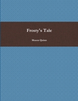 Frosty's Tale 1105435040 Book Cover