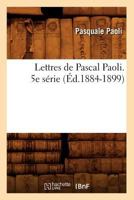 Lettres de Pascal Paoli. 5e Sa(c)Rie (A0/00d.1884-1899) 201269988X Book Cover