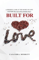 Built for Love: A Powerful Look at the Source of Love and How We Can Love Others Well 1737962853 Book Cover