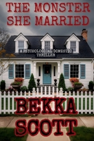 The Monster She Married: A Domestic Psychological Thriller 1970937114 Book Cover