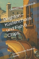 Brighton – Küstenchaos und Fish & Chips: Ein humorvoller Roadtrip-Roman (Oemmis Roadtripabenteuer mit Goldi & Co.) (German Edition) B0F43TZ2B4 Book Cover