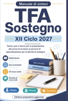 TFA Sostegno XII Ciclo 2027 – Manuale di Sintesi: Teoria completa in forma agile, 300 quiz da prove degli anni passati, 30 tracce svolte e prova orale ... preparatoria aggiornata (Italian Edition) B0HDZFXKKV Book Cover