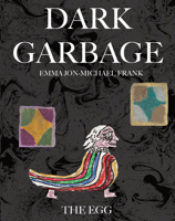Dark Garbage & The Egg 1942801211 Book Cover