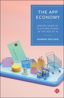 The App Economy: Making Sense of Platform Power in the Age of AI 1529247705 Book Cover