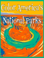 Color America's National Parks: Discover the rich, diverse landscapes protected by the US National Parks Service in this educational coloring book B09BGN8G2F Book Cover