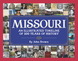 Missouri: An Illustrated Timeline 1681062550 Book Cover