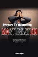 Prayers To Overcome Masturbation: Liberating Your Soul From Masturbation's Grip B0CCXLCHH2 Book Cover