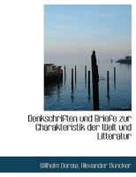 Denkschriften und Briefe zur Charakteristik der Welt und Litteratur 1146191030 Book Cover