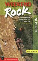 Weekend Rock Oregon: Trad and Sport Routes from 5.0 to 5.10a (Weekend Rock) 0898867177 Book Cover