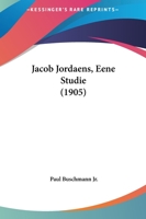 Jacob Jordaens, Eene Studie (1905) 1120302706 Book Cover