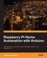 Raspberry Pi Home Automation with Arduino 1849695865 Book Cover