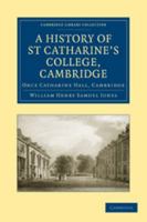 A History of St Catharine's College, Cambridge 1108008968 Book Cover