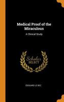 Medical proof of the miraculous: a clinical study 101533623X Book Cover