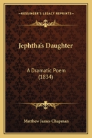 Jephtha's Daughter: A Dramatic Poem 1104244667 Book Cover