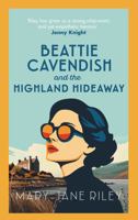 Beattie Cavendish and the Highland Hideaway: The Compelling Mystery Series Set at the Dawn of the Cold War 0749032448 Book Cover