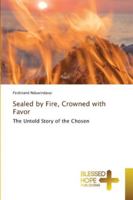 Sealed by Fire, Crowned with Favor 6209085598 Book Cover