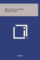 Practical Astral Projection 0877282676 Book Cover