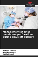 Management of sinus membrane perforations during sinus lift surgery 6208220602 Book Cover