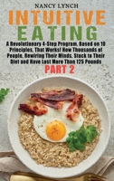 Intuitive Eating: A Revolutionary 4-Step Program, Based on 10 Principles, That Works! How Thousands of People, Rewiring Their Minds, Stuck to Their Diet and Have Lost More Than 125 Pounds 1801380414 Book Cover