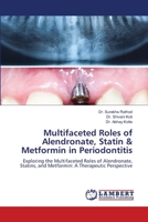 Multifaceted Roles of Alendronate, Statin & Metformin in Periodontitis 6208423589 Book Cover