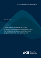 Techno-oekonomische Bewertung alternativer Verfahrenskonfigurationen zur Herstellung von Biomass-to-Liquid (BtL) Kraftstoffen und Chemikalien 3731500310 Book Cover