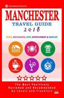 Manchester Travel Guide 2018: Shops, Restaurants, Arts, Entertainment and Nightlife in Manchester, England (City Travel Guide 2018) 1545005052 Book Cover